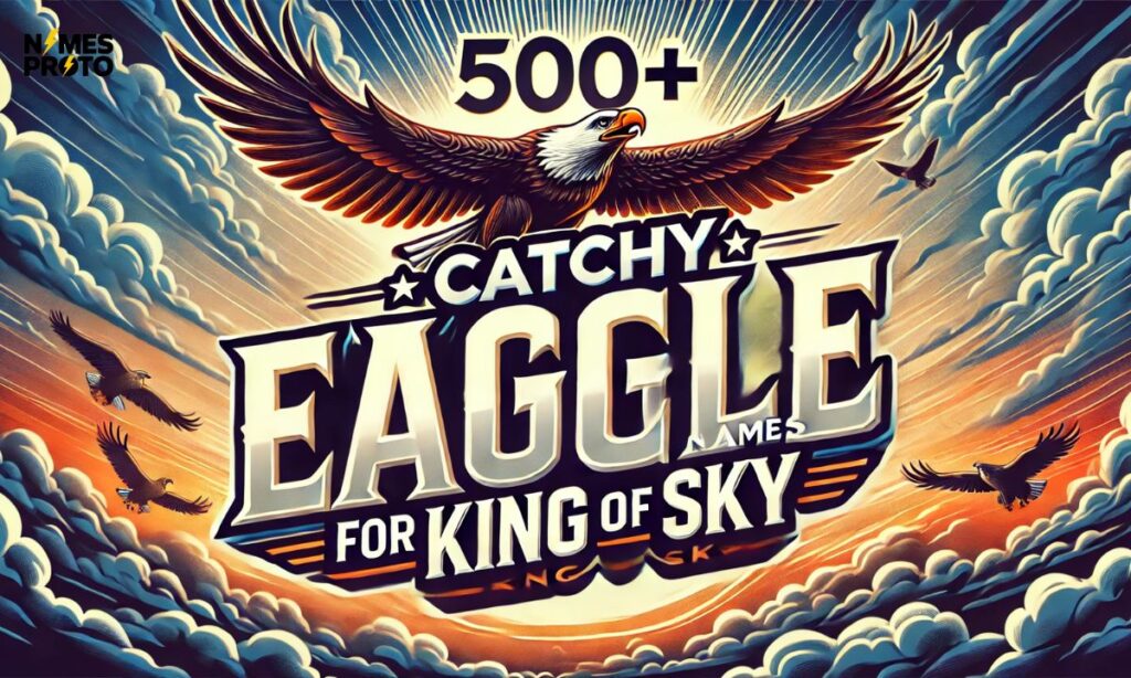 500+ Catchy Eagle Names For The King Of Sky