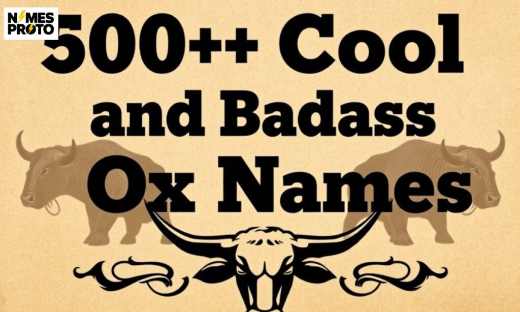 500+ Cool And Badass Ox Names