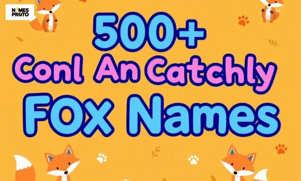 500+ Cool And Catchy Fox Names